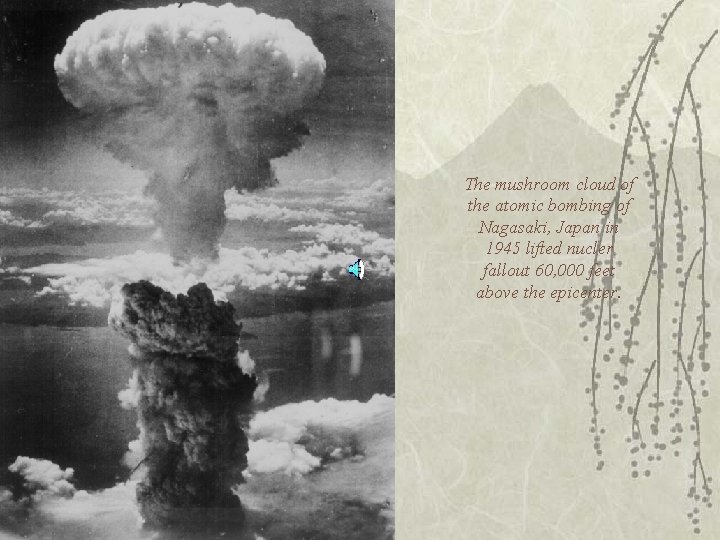 The mushroom cloud of the atomic bombing of Nagasaki, Japan in 1945 lifted nucler