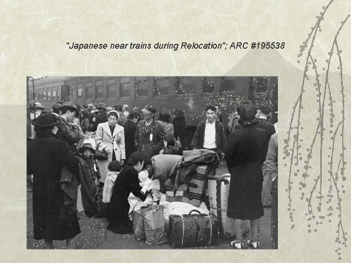 "Japanese near trains during Relocation"; ARC #195538 