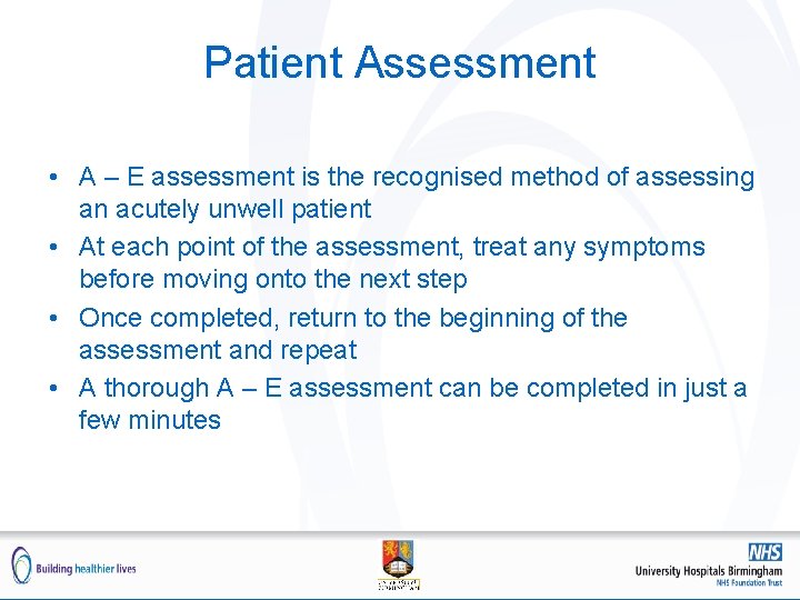 Patient Assessment • A – E assessment is the recognised method of assessing an