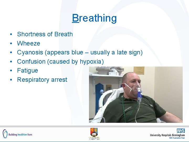 Breathing • • • Shortness of Breath Wheeze Cyanosis (appears blue – usually a Breathing • • • Shortness of Breath Wheeze Cyanosis (appears blue – usually a