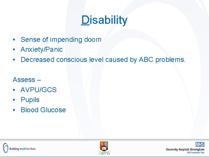Disability • Sense of impending doom • Anxiety/Panic • Decreased conscious level caused by Disability • Sense of impending doom • Anxiety/Panic • Decreased conscious level caused by
