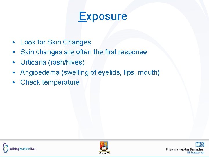 Exposure • • • Look for Skin Changes Skin changes are often the first