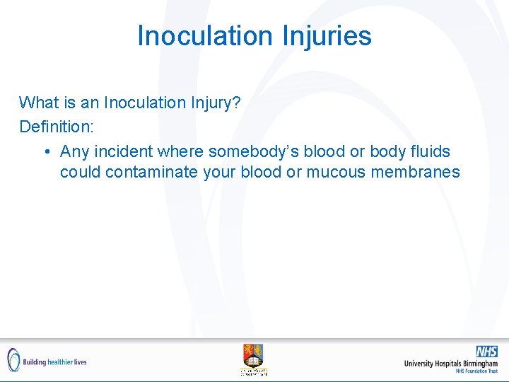 Inoculation Injuries What is an Inoculation Injury? Definition: • Any incident where somebody’s blood Inoculation Injuries What is an Inoculation Injury? Definition: • Any incident where somebody’s blood