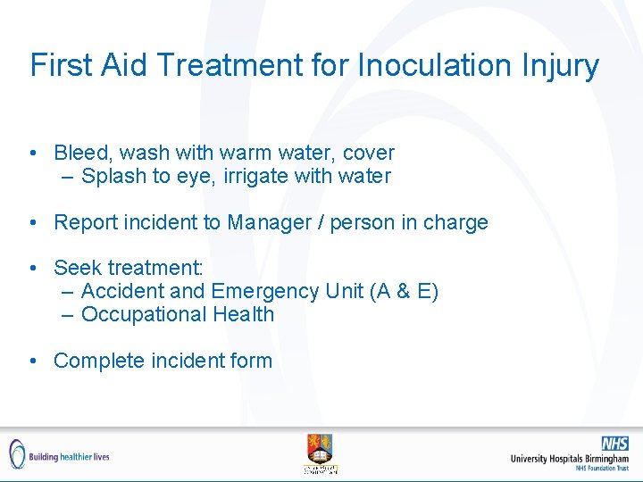 First Aid Treatment for Inoculation Injury • Bleed, wash with warm water, cover – First Aid Treatment for Inoculation Injury • Bleed, wash with warm water, cover –