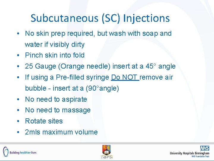 Subcutaneous (SC) Injections • No skin prep required, but wash with soap and water