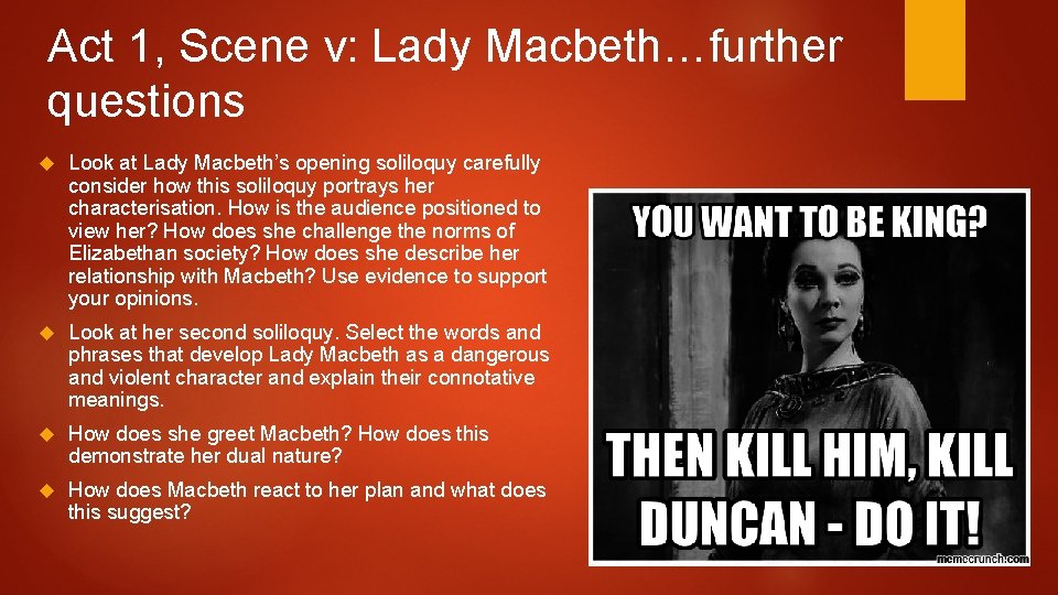 Act 1, Scene v: Lady Macbeth…further questions Look at Lady Macbeth’s opening soliloquy carefully