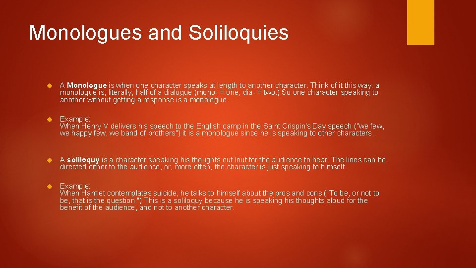 Monologues and Soliloquies A Monologue is when one character speaks at length to another