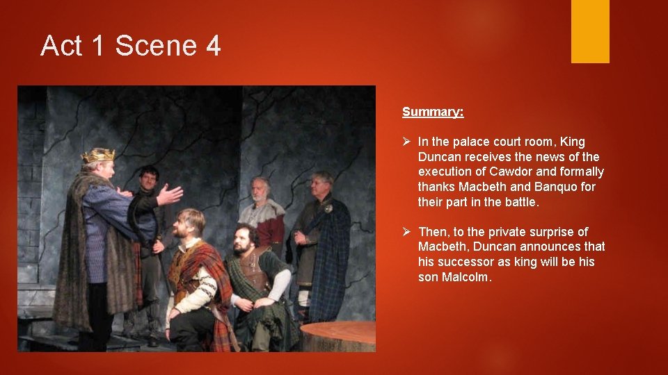 Act 1 Scene 4 Summary: Ø In the palace court room, King Duncan receives