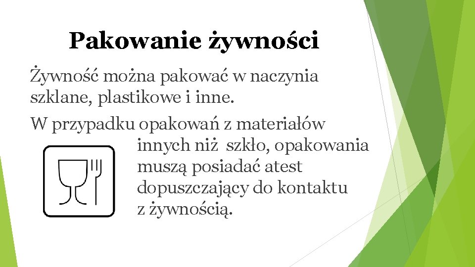 Pakowanie żywności Żywność można pakować w naczynia szklane, plastikowe i inne. W przypadku opakowań