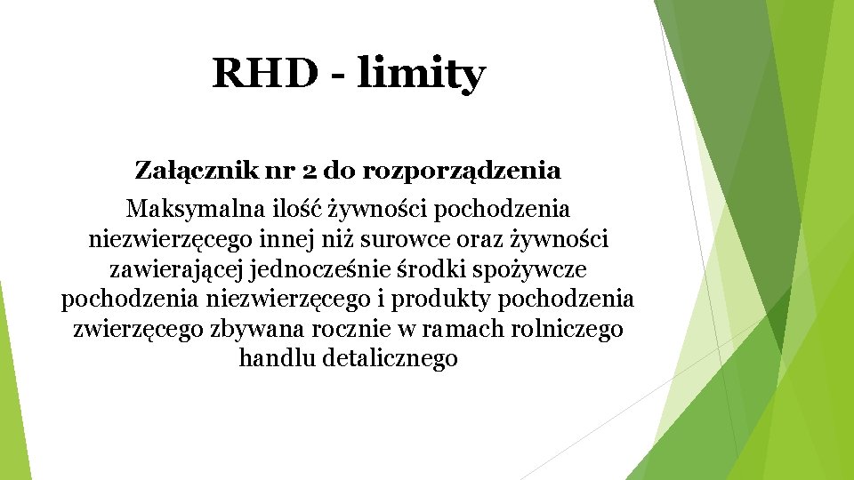 RHD - limity Załącznik nr 2 do rozporządzenia Maksymalna ilość żywności pochodzenia niezwierzęcego innej