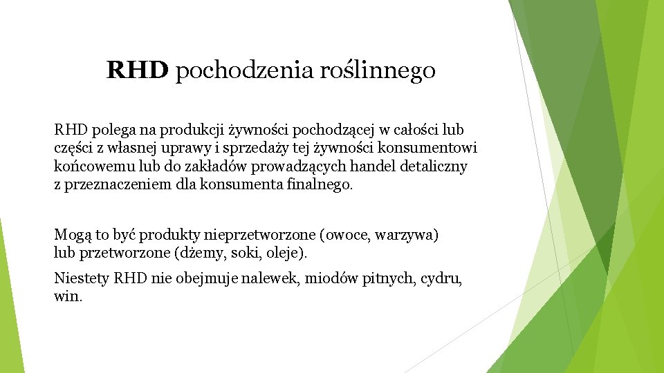 RHD pochodzenia roślinnego RHD polega na produkcji żywności pochodzącej w całości lub części z