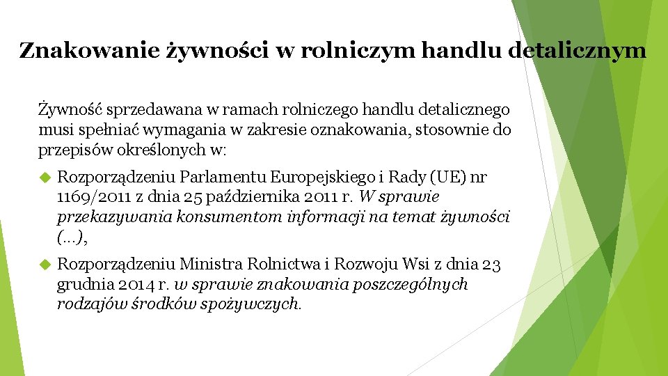 Znakowanie żywności w rolniczym handlu detalicznym Żywność sprzedawana w ramach rolniczego handlu detalicznego musi