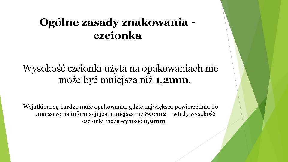 Ogólne zasady znakowania czcionka Wysokość czcionki użyta na opakowaniach nie może być mniejsza niż