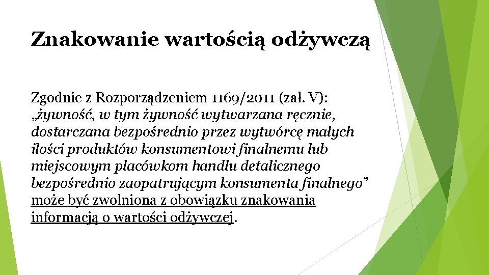 Znakowanie wartością odżywczą Zgodnie z Rozporządzeniem 1169/2011 (zał. V): „żywność, w tym żywność wytwarzana