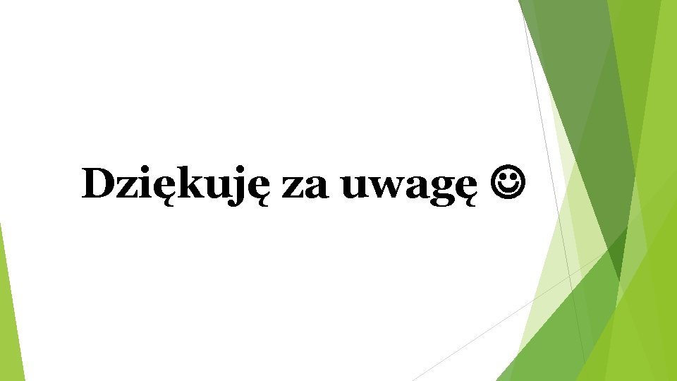 Dziękuję za uwagę 