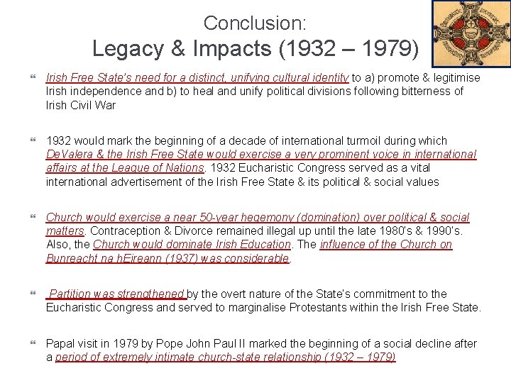 Conclusion: Legacy & Impacts (1932 – 1979) Irish Free State’s need for a distinct,