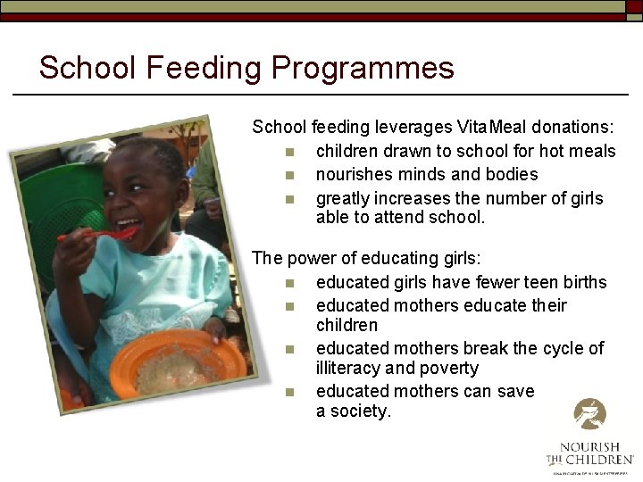 School Feeding Programmes School feeding leverages Vita. Meal donations: n children drawn to school