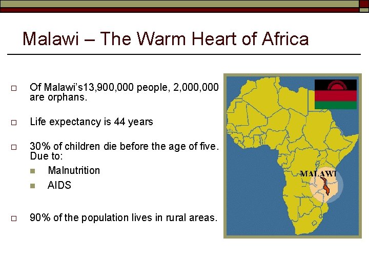 Malawi – The Warm Heart of Africa o Of Malawi’s 13, 900, 000 people,