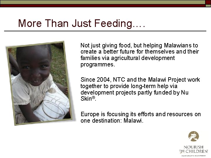 More Than Just Feeding…. o Not just giving food, but helping Malawians to create