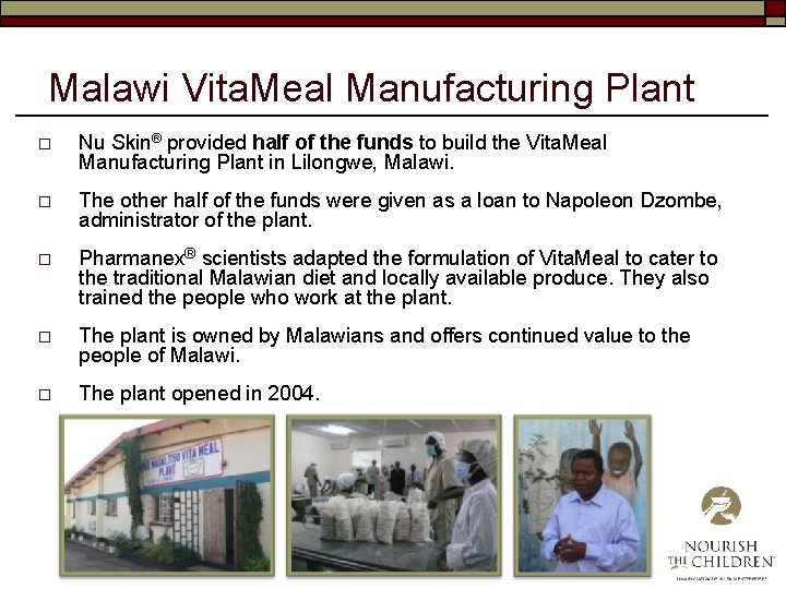 Malawi Vita. Meal Manufacturing Plant o Nu Skin® provided half of the funds to