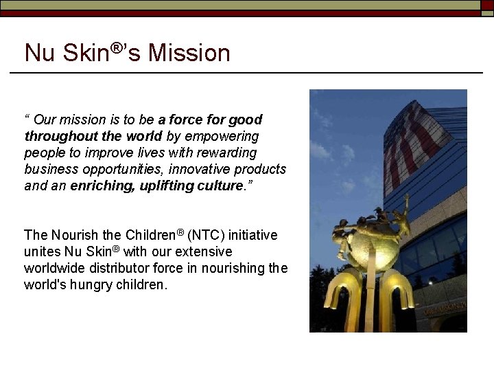 Nu Skin®’s Mission “ Our mission is to be a force for good throughout