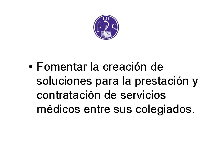  • Fomentar la creación de soluciones para la prestación y contratación de servicios