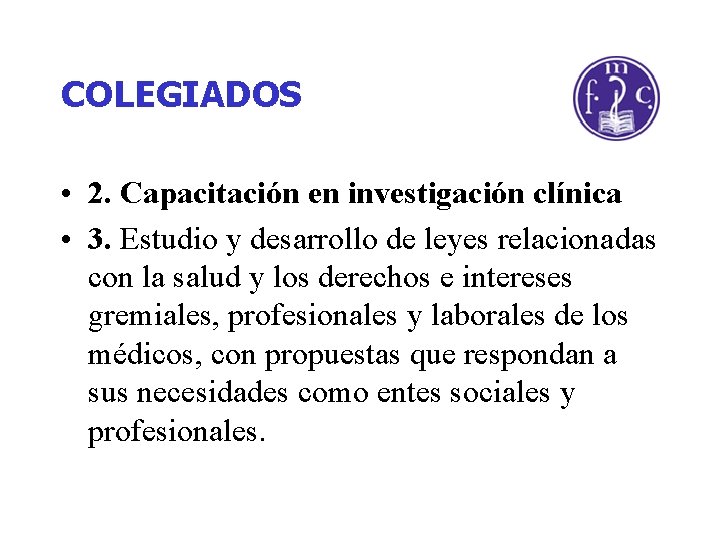 COLEGIADOS • 2. Capacitación en investigación clínica • 3. Estudio y desarrollo de leyes