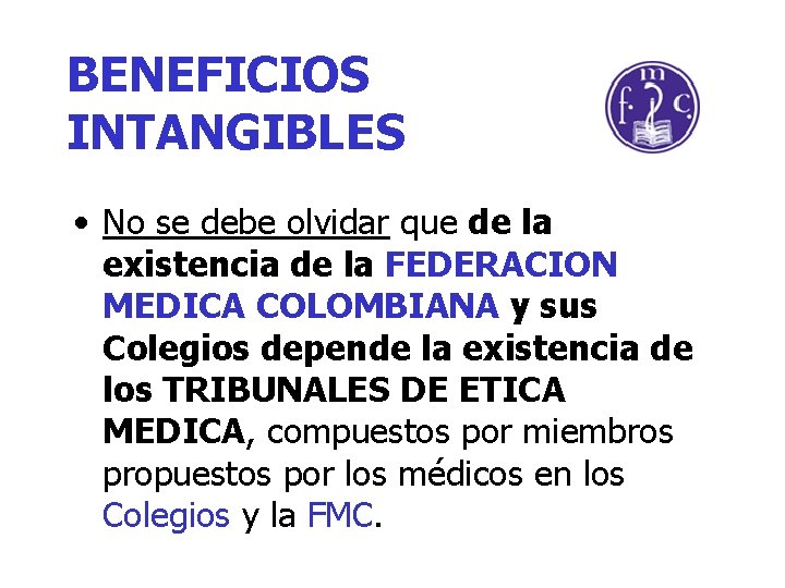 BENEFICIOS INTANGIBLES • No se debe olvidar que de la existencia de la FEDERACION