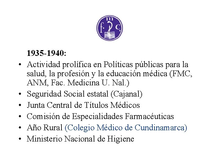 • • • 1935 -1940: Actividad prolífica en Políticas públicas para la salud,
