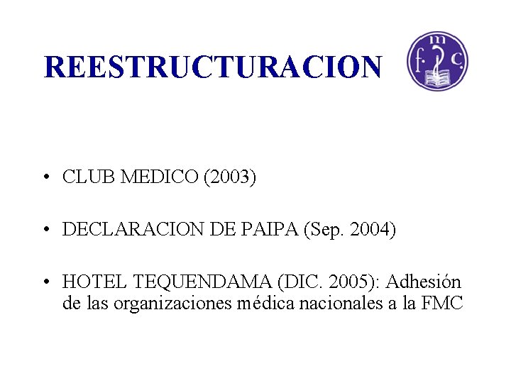 REESTRUCTURACION • CLUB MEDICO (2003) • DECLARACION DE PAIPA (Sep. 2004) • HOTEL TEQUENDAMA