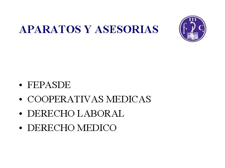 APARATOS Y ASESORIAS • • FEPASDE COOPERATIVAS MEDICAS DERECHO LABORAL DERECHO MEDICO 