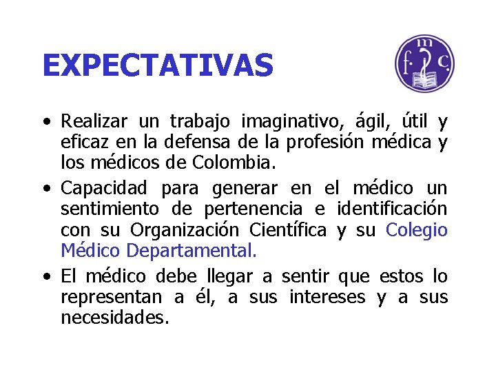 EXPECTATIVAS • Realizar un trabajo imaginativo, ágil, útil y eficaz en la defensa de