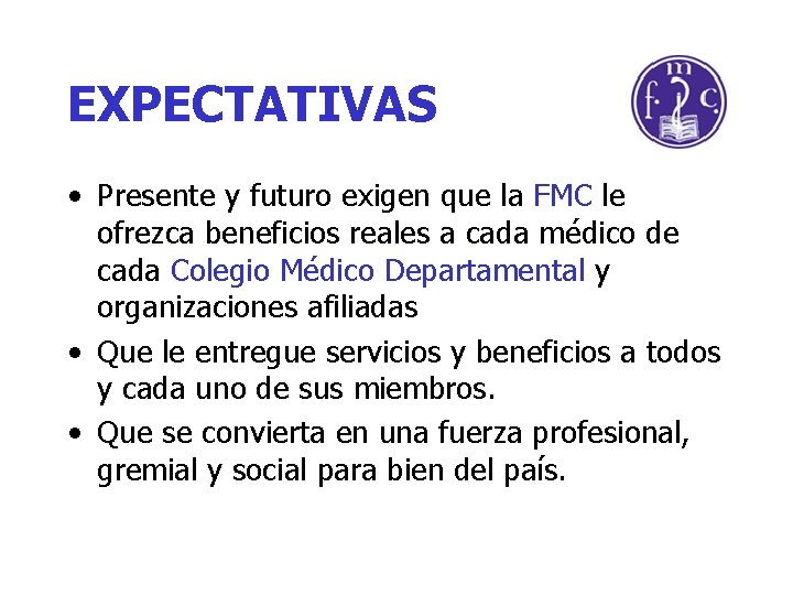 EXPECTATIVAS • Presente y futuro exigen que la FMC le ofrezca beneficios reales a