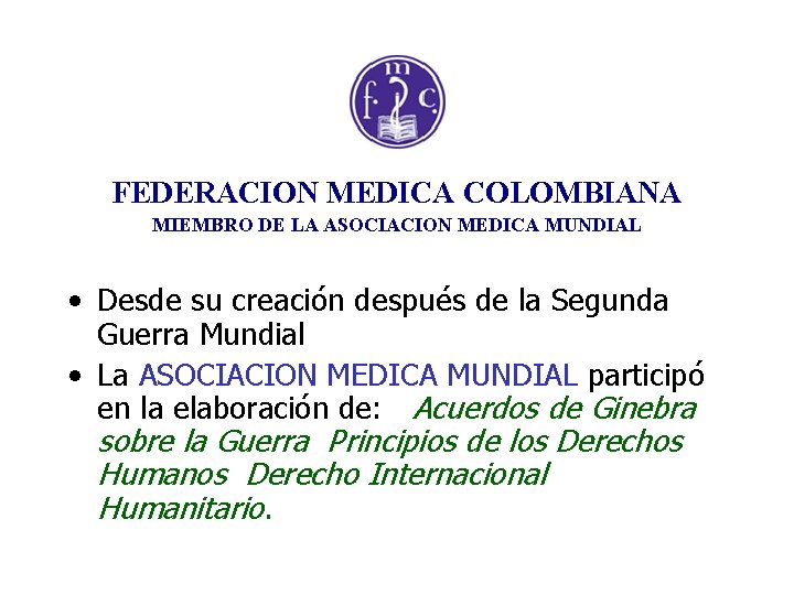 FEDERACION MEDICA COLOMBIANA MIEMBRO DE LA ASOCIACION MEDICA MUNDIAL • Desde su creación después