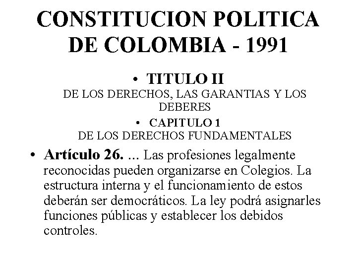 CONSTITUCION POLITICA DE COLOMBIA - 1991 • TITULO II DE LOS DERECHOS, LAS GARANTIAS