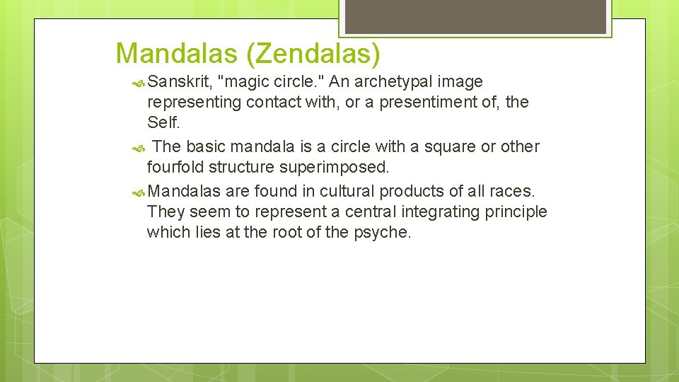 Mandalas (Zendalas) Sanskrit, "magic circle. " An archetypal image representing contact with, or a