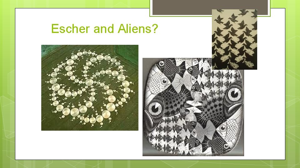 Escher and Aliens? 