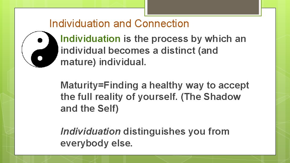 Individuation and Connection Individuation is the process by which an individual becomes a distinct