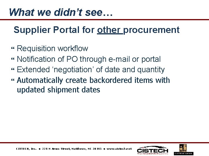 What we didn’t see… Supplier Portal for other procurement Requisition workflow Notification of PO