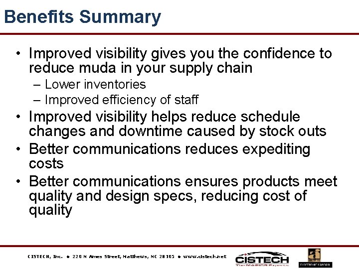 Benefits Summary • Improved visibility gives you the confidence to reduce muda in your