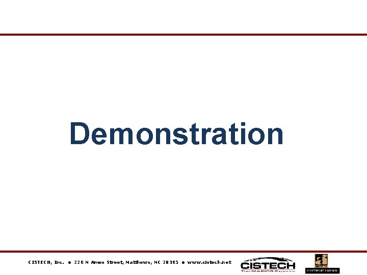 Demonstration CISTECH, Inc. 220 N Ames Street, Matthews, NC 28105 www. cistech. net 