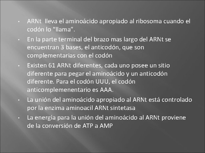  • • • ARNt lleva el aminoácido apropiado al ribosoma cuando el codón