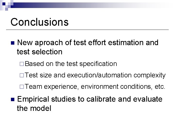 Conclusions n New aproach of test effort estimation and test selection ¨ Based ¨