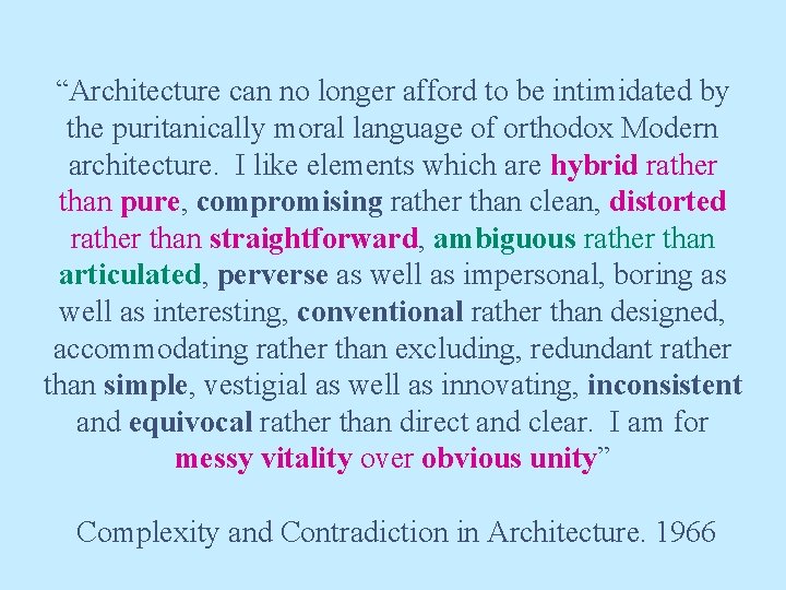 “Architecture can no longer afford to be intimidated by the puritanically moral language of