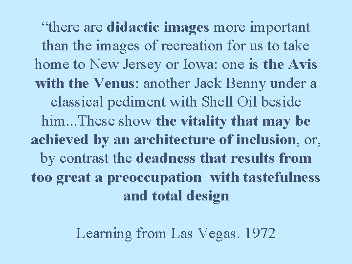 “there are didactic images more important than the images of recreation for us to