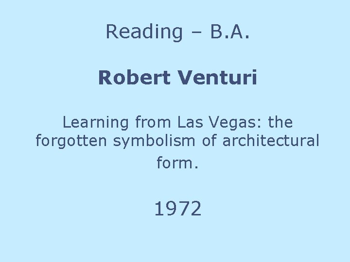 Reading – B. A. Robert Venturi Learning from Las Vegas: the forgotten symbolism of