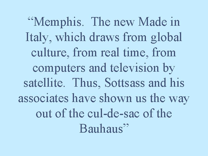 “Memphis. The new Made in Italy, which draws from global culture, from real time,