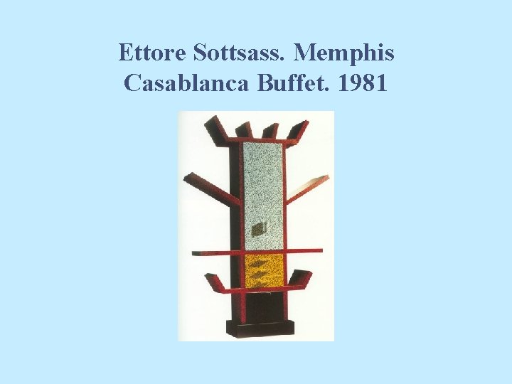 Ettore Sottsass. Memphis Casablanca Buffet. 1981 