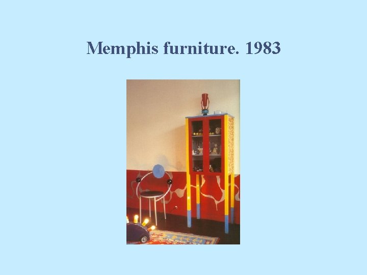 Memphis furniture. 1983 