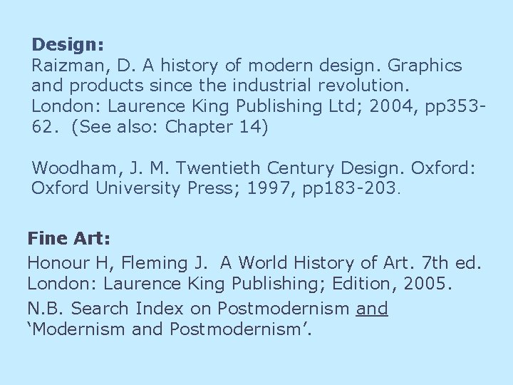 Design: Raizman, D. A history of modern design. Graphics and products since the industrial